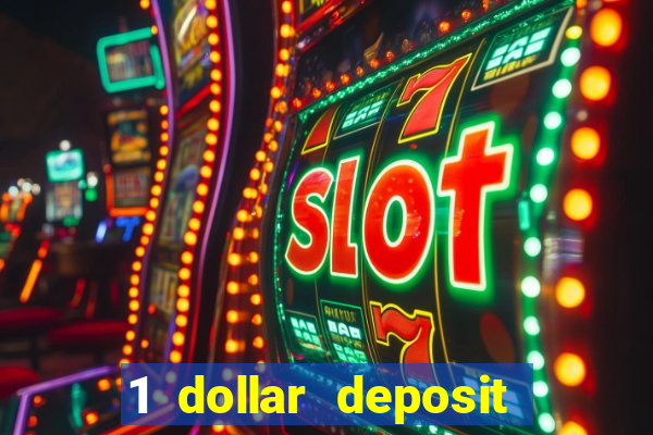 1 dollar deposit bonus casino