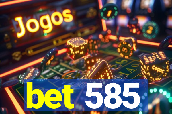 bet 585