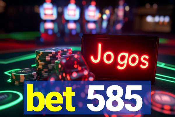 bet 585