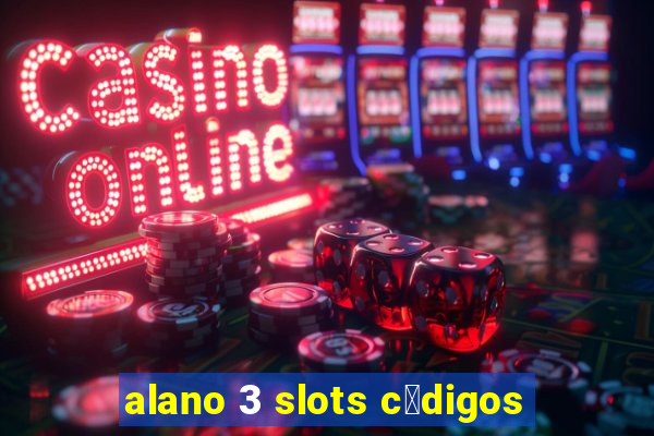 alano 3 slots c贸digos