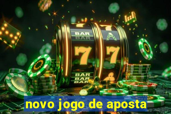 novo jogo de aposta