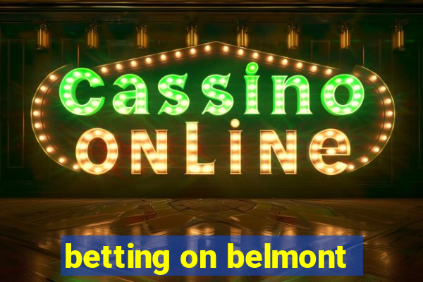 betting on belmont