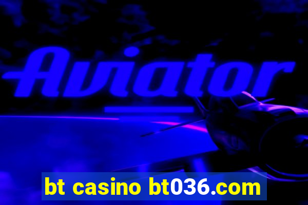 bt casino bt036.com