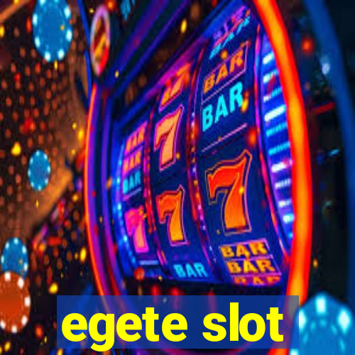 egete slot