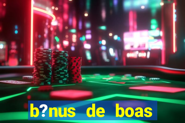 b?nus de boas vindas sem depósito