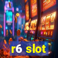 r6 slot