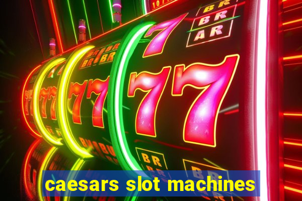 caesars slot machines