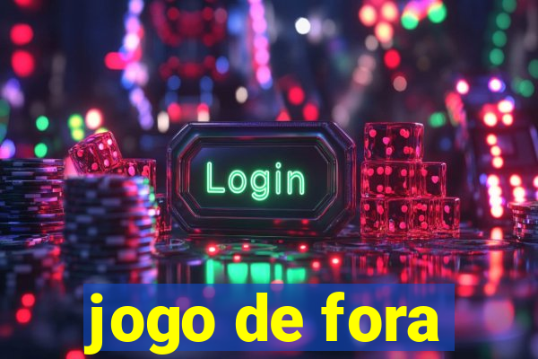 jogo de fora