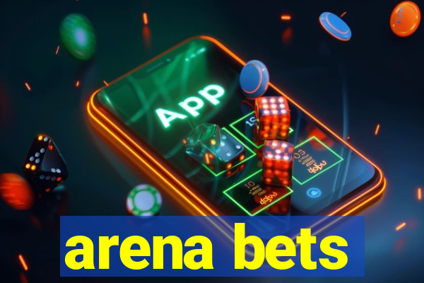 arena bets