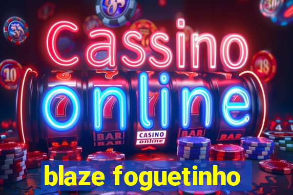 blaze foguetinho