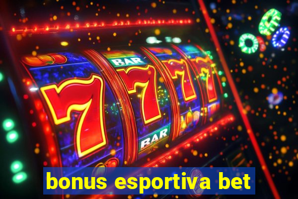 bonus esportiva bet