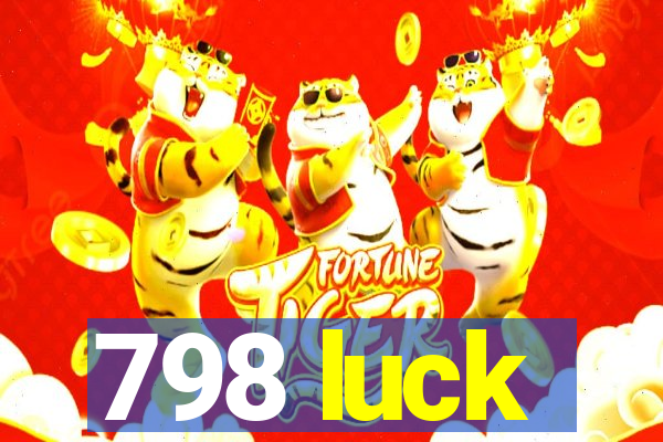 798 luck