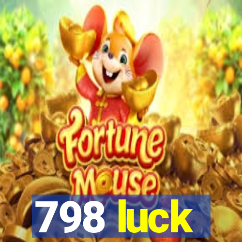 798 luck