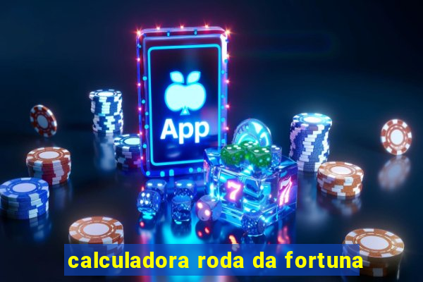 calculadora roda da fortuna