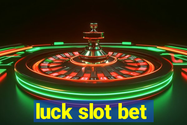 luck slot bet