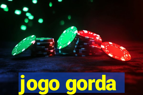 jogo gorda