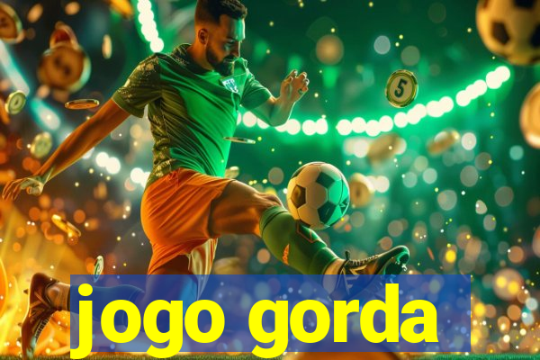 jogo gorda