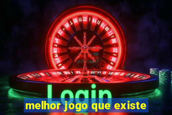 melhor jogo que existe