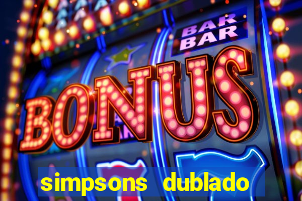 simpsons dublado assistir online