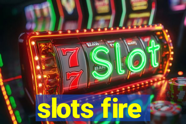 slots fire