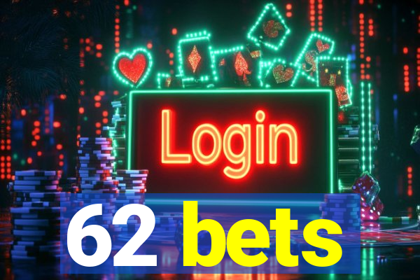 62 bets