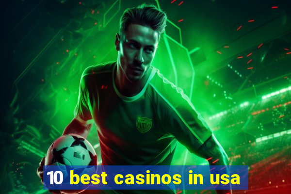 10 best casinos in usa