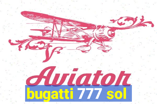 bugatti 777 sol