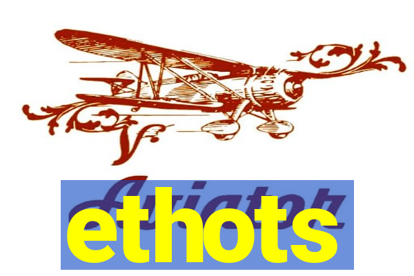 ethots