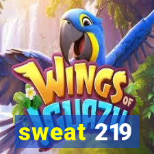 sweat 219