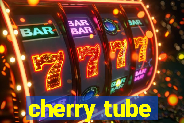 cherry tube