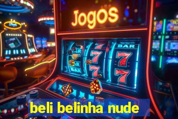 beli belinha nude