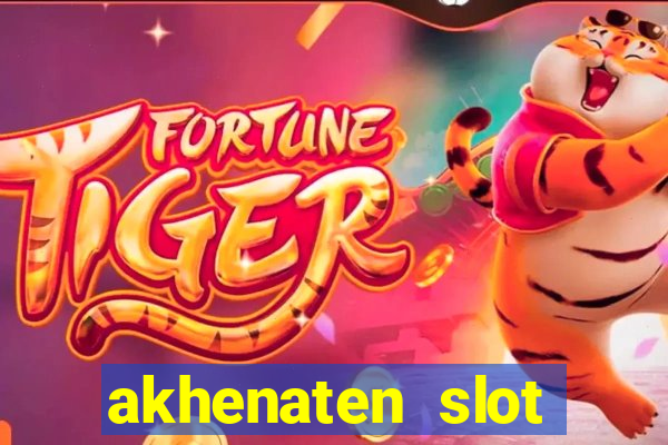 akhenaten slot maximum win