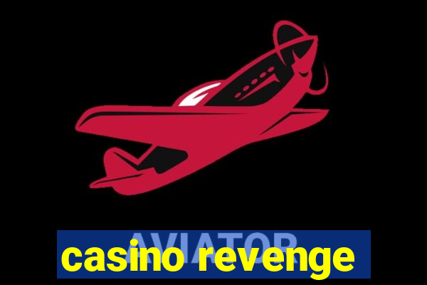 casino revenge