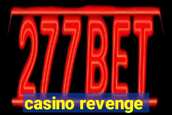 casino revenge