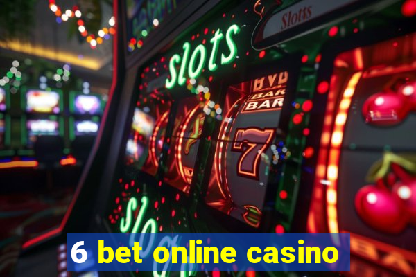 6 bet online casino