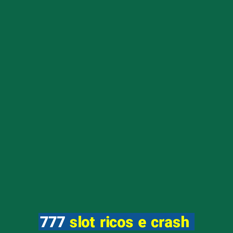 777 slot ricos e crash