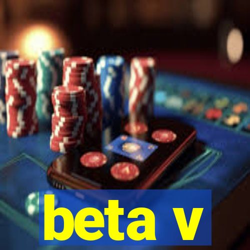 beta v