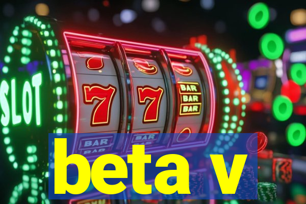 beta v