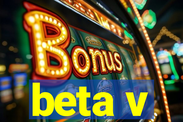 beta v