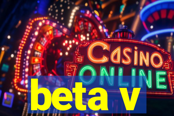 beta v