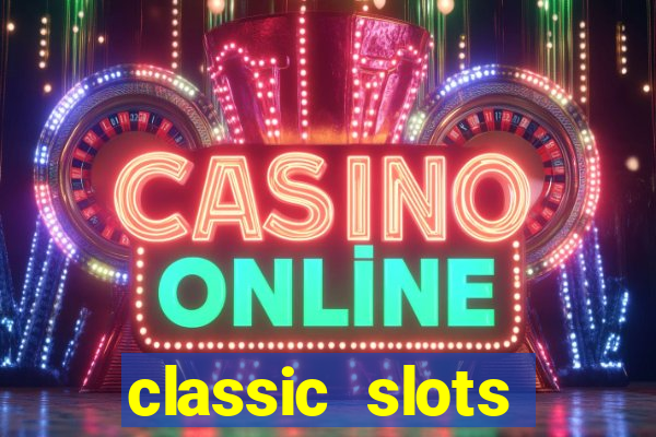 classic slots casino 7a8v