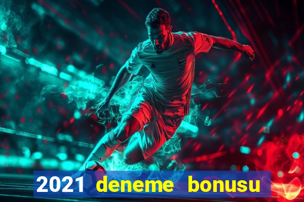 2021 deneme bonusu veren casino siteleri