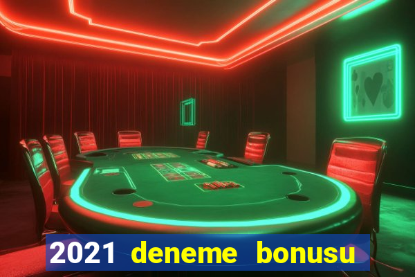 2021 deneme bonusu veren casino siteleri