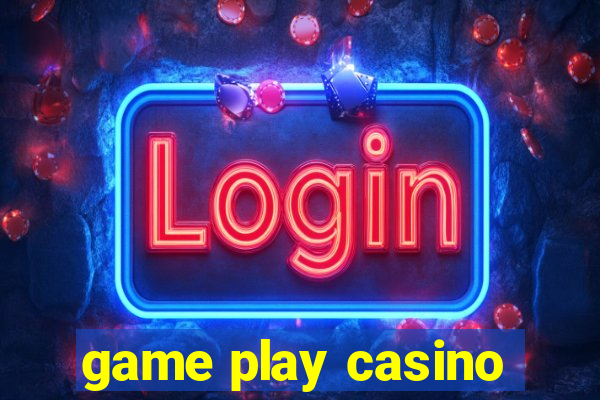 game play casino