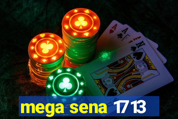 mega sena 1713