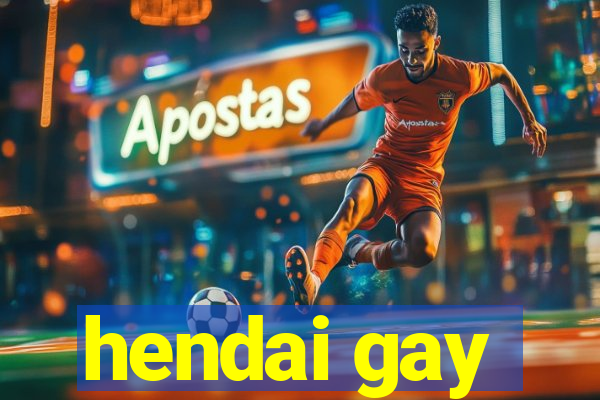 hendai gay