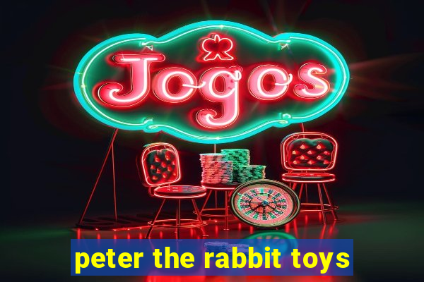 peter the rabbit toys