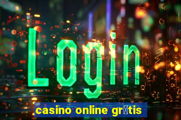 casino online gr谩tis