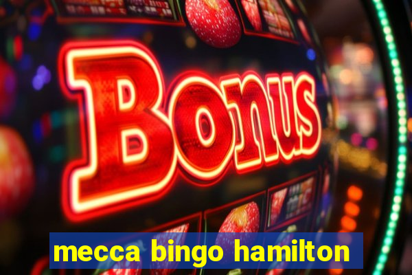 mecca bingo hamilton