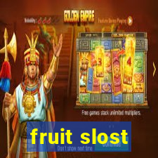 fruit slost